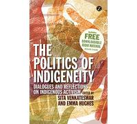 The Politics of Indigeneity: Dialogues and Reflections on Indigenous Activism