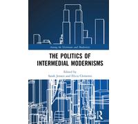 The Politics of Intermedial Modernisms