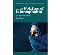 The Politics of Islamophobia: Race, Power and Fantasy (Decolonial Studies, Postcolonial Horizons)