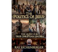 The Politics of Jesus- The Quest for True Christian Leaders