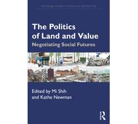 The Politics of Land and Value : Case Studies from Across the Globe