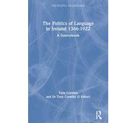 The Politics of Language in Ireland 1366-1922: A Sourcebook