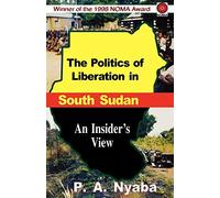 The Politics of Liberation in South Sudan