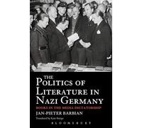 The Politics of Literature in Nazi Germany: Books in the Media Dictatorship