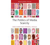 The Politics of Media Scarcity (Routledge Focus on Media and Cultural Studies)