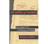 The Politics of Memory: The Journey of a Holocaust Historian