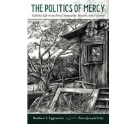 The Politics of Mercy: Catholic Life in an Era of Inequality, Racism, and Violence