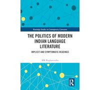 The Politics of Modern Indian Language Literature: Implicit and Symptomatic Readings (Routledge Studies in Contemporary Literature)