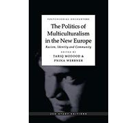 The Politics of Multiculturalism in the New Europe: Racism, Identity and Community (Postcolonial Encounters)