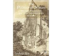 The Politics of Nature: William Wordsworth and Some Contemporaries