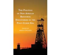 The Politics of New African Resource Discoveries in the Post-Curse Era