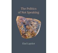 The Politics of Not Speaking