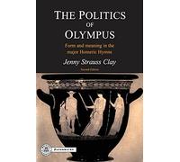 The Politics of Olympus: Form and Meaning in the Major Homeric Hymns (BC Paperbacks Series)