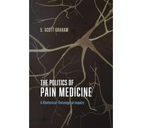 The Politics of Pain Medicine - A Rhetorical-Ontological Inquiry