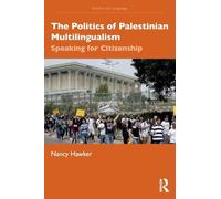 The Politics of Palestinian Multilingualism: Speaking for Citizenship (The Politics of Language)