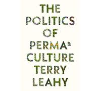 The Politics of Permaculture (FireWorks)