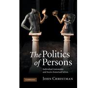 The Politics of Persons – Individual Autonomy and Socio-historical Selves
