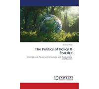 The Politics of Policy & Practice: International Financial Institutions and Biodiversity. 2nd Edition