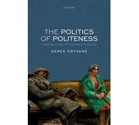 The Politics of Politeness : Citizenship, Civility, and the Democracy of Everyday Life