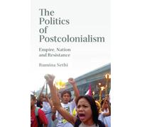 The Politics of Postcolonialism: Empire, Nation and Resistance