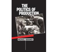 The Politics of Production: Factory Regimes Under Capitalism and Socialism