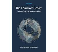 The Politics of Reality: What an Expanded Ontology Predicts (Conversations with AI)