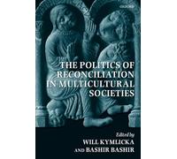 The Politics of Reconciliation in Multicultural Societies