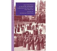 The Politics of Ritual Kinship: Confraternities and Social Order in Early Modern Italy (Cambridge Studies in Italian History and Culture)