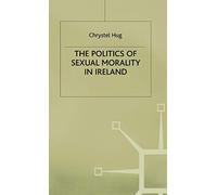 The Politics of Sexual Morality in Ireland