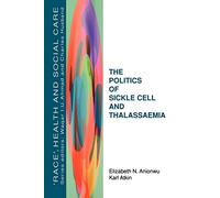 The Politics Of Sickle Cell And Thalassaemia (Race, Health, and Social Care)
