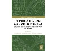 The Politics of Silence, Voice and the In-Between : Exploring Gender, Race and Insecurity from the Margins