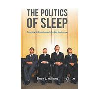 The Politics of Sleep: Governing (Un)consciousness in the Late Modern Age