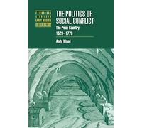 The Politics of Social Conflict: The Peak Country, 1520-1770 (Cambridge Studies in Early Modern British History)