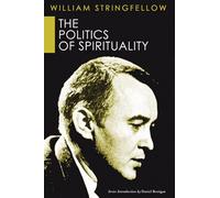 The Politics of Spirituality (William Stringfellow Library)