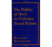 The Politics of Story in Victorian Social Fiction