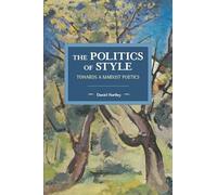The Politics of Style: Towards a Marxist Poetics (Historical Materialism)