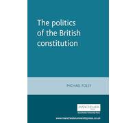 The Politics of the British Constitution (Politics Today)