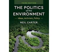 The Politics of the Environment : Ideas, Activism, Policy