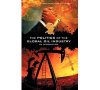 The Politics of the Global Oil Industry: An Introduction