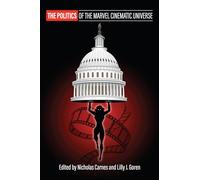 The Politics of the Marvel Cinematic Universe (Politics and Popular Culture)