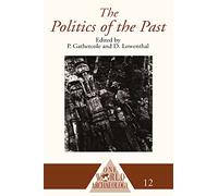 The Politics of the Past (One World Archaeology)