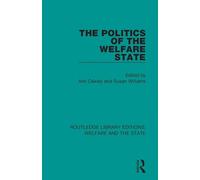 The Politics of the Welfare State (Routledge Library Editions: Welfare and the State)