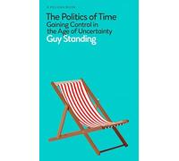 The Politics of Time: Gaining Control in the Age of Uncertainty (Pelican Books)
