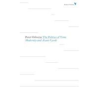 The Politics of Time: Modernity and Avant-Garde: Set 5 (Radical Thinkers Set 05)