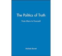 The Politics of Truth: From Marx to Foucault