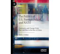 The Politics of U.S. Foreign Policy and NATO: Continuity and Change From The Cold War to the Rise of China