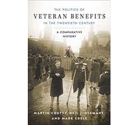 The Politics of Veteran Benefits in the Twentieth Century: A Comparative History