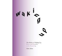 The Politics of Waking Up: Power and Possibility in the Fractal Age