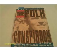 The Polk Conspiracy: Murder and Cover-Up in the Case of CBS News Correspondent George Polk