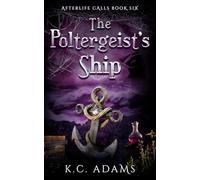 The Poltergeist's Ship: One couple. One cruise ship. One poltergeist out for revenge. (Afterlife Calls)